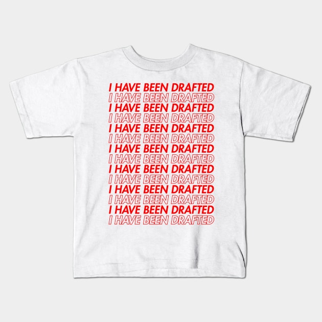 I HAVE BEEN DRAFTED - Red Kids T-Shirt by giovanniiiii